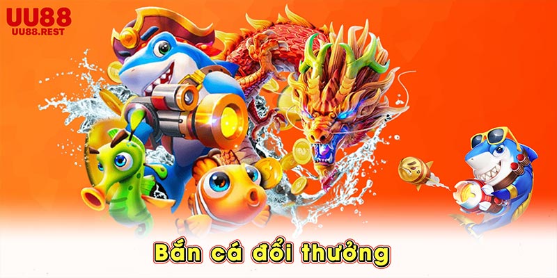 Bắn cá đổi thưởng
