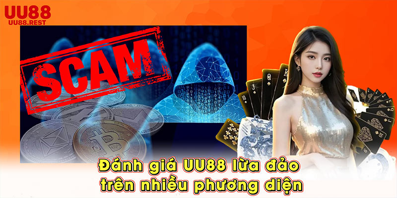 Đánh giá UU88 lừa đảo hay không trên nhiều phương diện