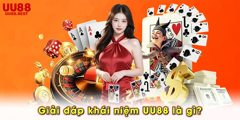 Giải đáp khái niệm UU88 là gì?