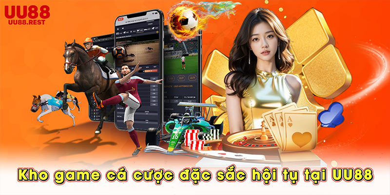 Kho game cá cược đặc sắc hội tụ tại UU88