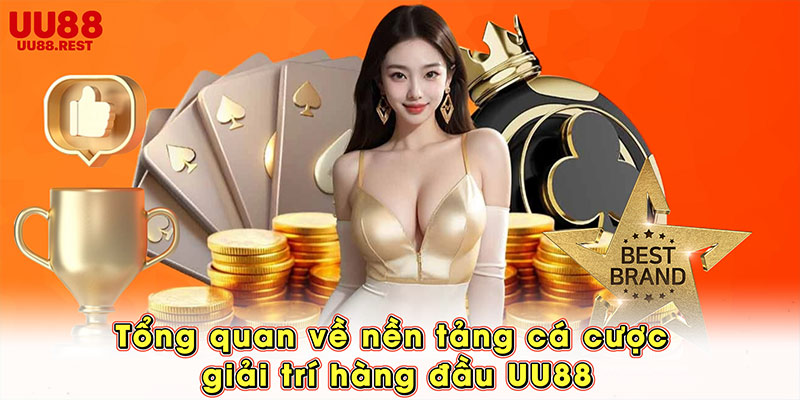 Tổng quan về nền tảng cá cược giải trí hàng đầu UU88