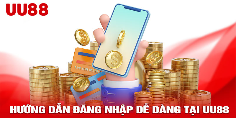 Hướng dẫn đăng nhập dễ dàng Tại UU88